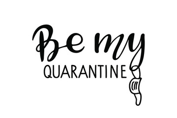 Be my quarantine lettering with Face mask. Sublimation print. Quarantine Valentine quote. Vector illustration for Valentines day t shirt, greeting card, poster, flyer, invitation, brochure, banner