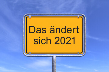 Obraz premium 3d Illustration - Ortsschild - Ortstafel - Das ändert sich 2021 - Himmel - Wolken