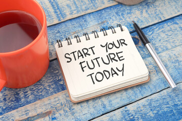 Start your future today, text words typography written on book, life and business motivational...