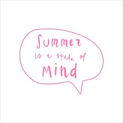 Handwritten quote: summer is a state of mind. Design print for t shirt, pin label, badges, sticker, greeting card, banner. Vector illustration