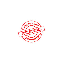 Furloughed red rubber stamp on white background, vector illustration