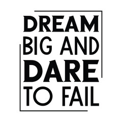Dream big and dare to fail. Vector Quote