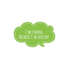 ''I'm strong because I'm healthy'' Lettering
