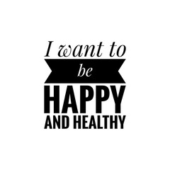 ''I want to be happy and healthy'' Lettering