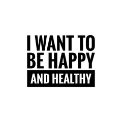 Naklejka na ściany i meble ''I want to be happy and healthy'' Lettering