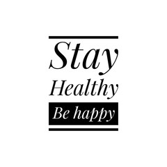 ''Stay healthy, be happy'' Lettering