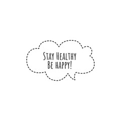 ''Stay healthy, be happy'' Lettering
