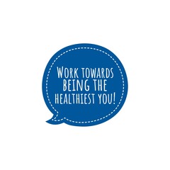 ''Work towards being the healthiest you'' Lettering