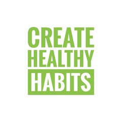 ''Create healthy habits'' Lettering
