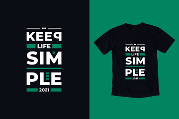Keep life simple modern typography geometric lettering inspirational quotes black t shirt design