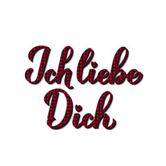 Ich liebe Dich calligraphy hand lettering. I Love You in German. Red buffalo pattern. Valentines day typography poster. Vector template for banner, greeting card, t shirt, flyer, sticker, etc