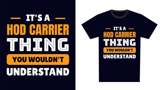 hod carrier T Shirt Design. It's a hod carrier Thing, You Wouldn't Understand