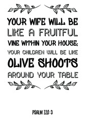  Your wife will be like a fruitful vine within your house. Bible verse quote