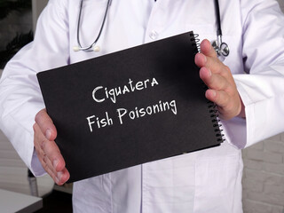 Health care concept about Ciguatera Fish Poisoning with phrase on the page.