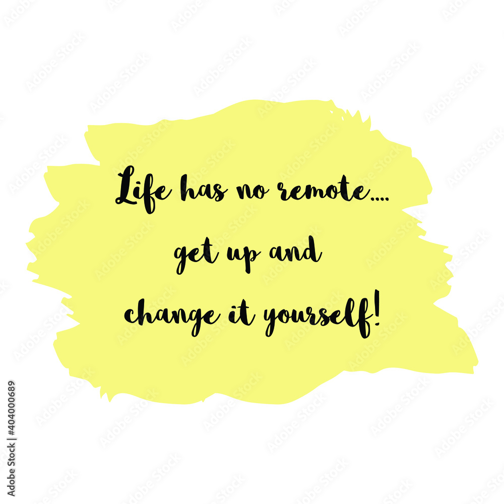 Poster life has no remote....get up and change it yourself. vector quote