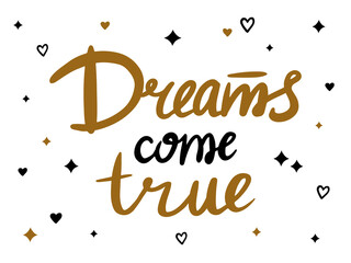 Vector inscription dreams come true, on a transparent background, handwritten. Suitable for festive decor, posters, postcards.