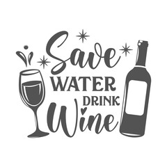 Save water drink Wine motivational slogan inscription. Vector wine quotes. Illustration for prints on t-shirts and bags, posters, cards. Isolated on white background. Inspirational phrase.