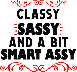 Naklejka na ściany i meble Classy Sassy And A Bit Smart Assy, Sarcastic Vector File