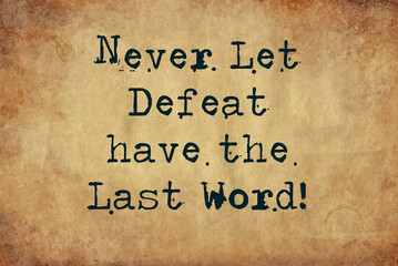 never let defeat have the last word