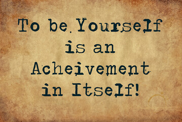 to be yourself is an achievement in itself