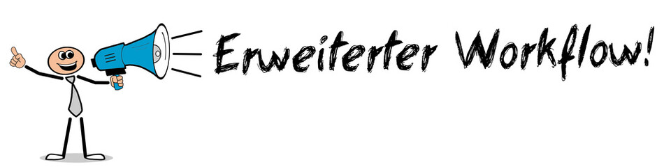 Erweiterter Workflow! 