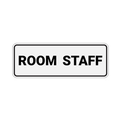 Room staff sign on white background perfect use in office, hotel or public facilities.
