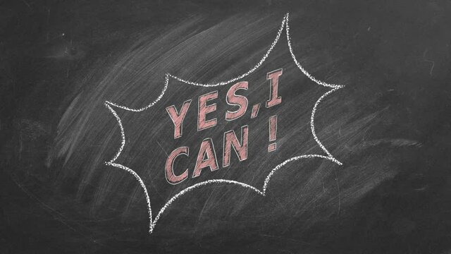 Yes I Can. Business motivational inspirational quotes. Illustration hand drawn in chalk on blackboard. Positive thinking. Concept of ability, motivation, possibility, persistence. Seamless loop video