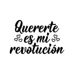 Fototapeta na wymiar Loving is my revolution - in Spanish. Lettering. Ink illustration. Modern brush calligraphy.