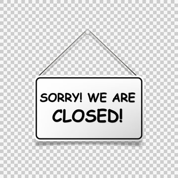 Sorry, we are closed. White sign with shadow isolated on transparent background. Realistic vector illustration. Business concept for closed businesses, sites and services. Signboard with a rope.
