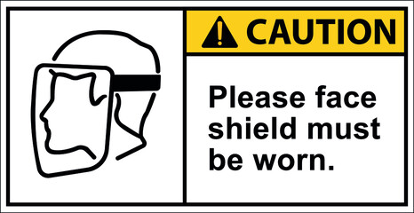 Caution Please face shield must be worn.