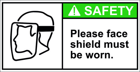 For Safety Please face shield must be worn.