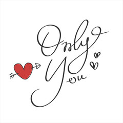 Only you text in handwriting. Wording design, lettering. Minimalist design. Poster and card design. Wall art work, wall decoration. 