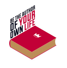 You are the author of your own life concept vector 3d isometric illustration isolated on white, book and typing lettering quote.