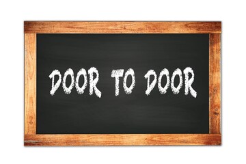 Obraz premium DOOR TO DOOR text written on wooden frame school blackboard.