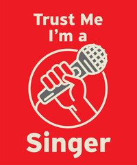 Trust Me, Im a Singer  - abstract design with microphone in hand