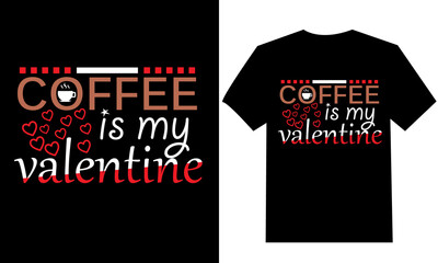 coffee is my valentine funny valentine t shirt design concept