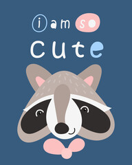 Cute raccoon - poster for nursery design in boho style. Vector Illustration. Kids illustration for baby clothes, greeting card, wrapping paper. Lettering I am so cute.