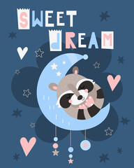 Cute sleeping raccoon on moon - poster for nursery design in boho style. Vector Illustration. Kids illustration for baby clothes, greeting card, wrapping paper. Lettering Sweet dream.