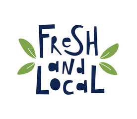 Fresh and local hand drawn lettering. Isolated on white background. Vector illustration.