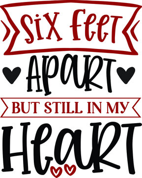 Six Feet Apart But Still In My Heart, Valentine Saying Vector File