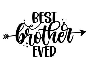 Best Brother ever - Scandinavian style illustration text for family clothes. Inspirational quote baby shower card, invitation, banner. Kids calligraphy background, lettering typography poster. - obrazy, fototapety, plakaty