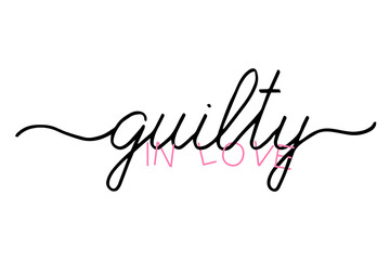 Guilty in love handwritten text banner print t-shirt