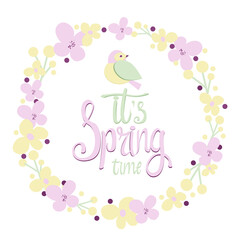 Spring greeting card with flowers frame and cute bird in pastel colors isolated on white background for cute postcard, logo, for invitations, business card. It's spring time lettering