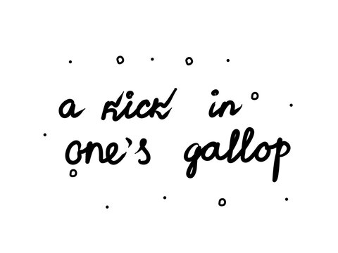 A kick in one&rsquo;s gallop  phrase handwritten. Lettering calligraphy text. Isolated word black modern