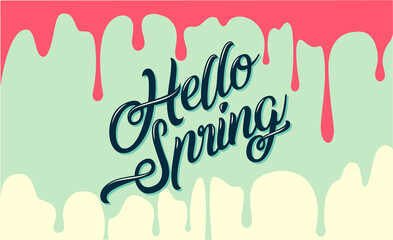 Hello spring banner. Trendy texture. Season vocation, weekend, holiday logo. Spring Time Wallpaper. Happy spring Day. Spring vector Lettering text. Fashionable styling. Poster or banner easy editable 