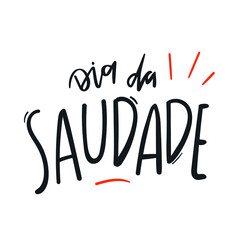 Dia da Saudade. Miss You Day. Brazilian Portuguese Hand Lettering Calligraphy. Vector.
