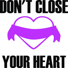 don't close your heart typography t-shirt design