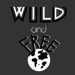 Wild and free vector hand drawn lettering illustration card poster t-shirt print motivation card