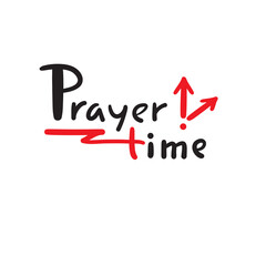 Prayer time - inspire motivational religious quote. Hand drawn beautiful lettering. Print for inspirational poster, t-shirt, bag, cups, card, flyer, sticker, badge. Cute funny vector writing