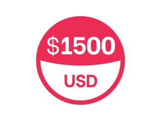 1500 dollars sign. $1500 USD Badge on white background